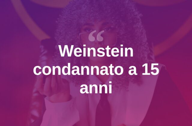Weinstein condannato a 15 anni per l’aggressione a Miriam Haley