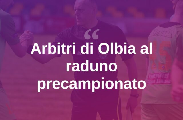 Olbia, gli arbitri si ritrovano: raduno precampionato in sezione