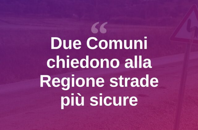 Sicurezza stradale, due Comuni della Gallura scrivono alla Regione