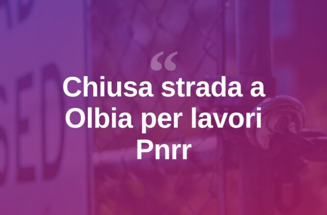 Olbia, chiude una strada per i lavori del Pnrr