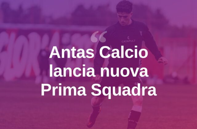 Antas Calcio, nasce la nuova Prima Squadra tra giovani e veterani