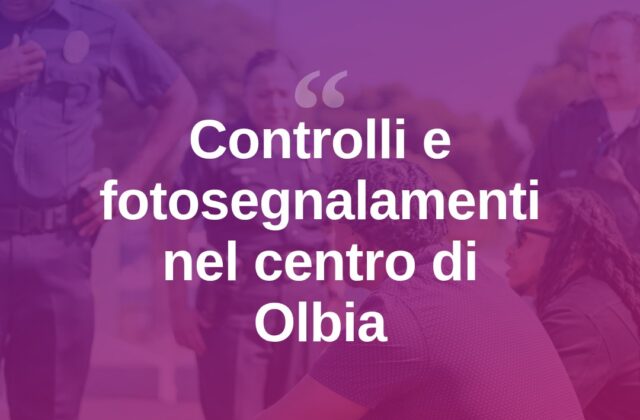 Controlli nel centro di Olbia, fotosegnalamenti per identificazione