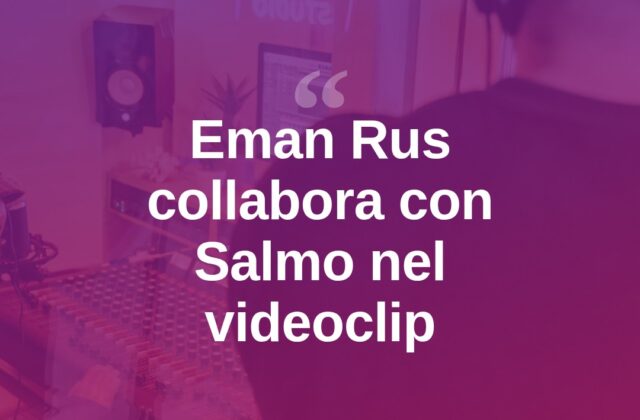Eman Rus firma il nuovo videoclip di Salmo, due olbiesi insieme