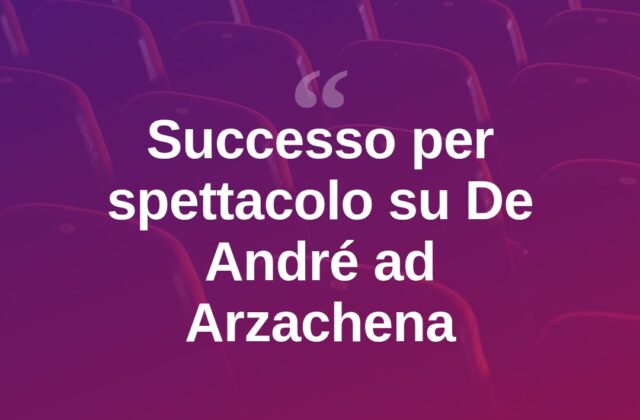 Arzachena, applausi per lo spettacolo “Alice non canta De André”