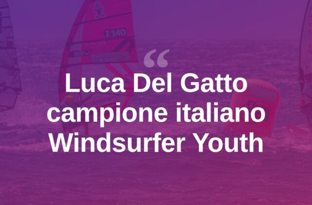 Olbia incorona Luca Del Gatto campione Windsurfer Youth