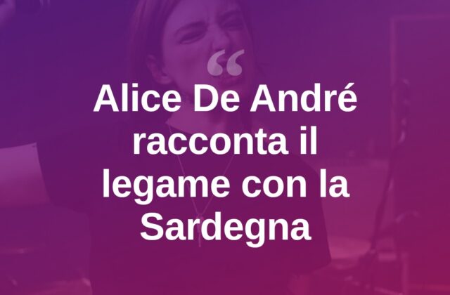 Alice De André, intervista in Gallura tra musica e radici sarde