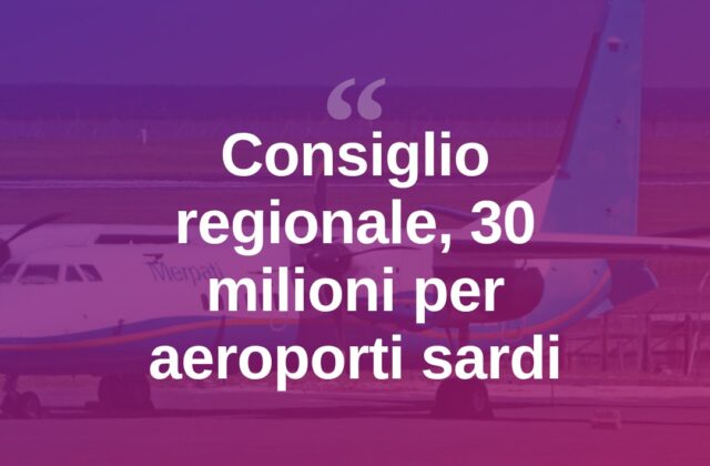 Bilancio regionale, 30 milioni per gli aeroporti: riprende l’esame in Aula