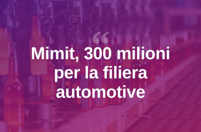 Automotive, il Mimit stanzia 300 milioni per la filiera