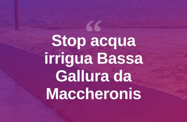 Bassa Gallura, stop all’acqua irrigua dall’invaso di Maccheronis