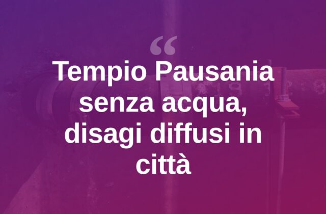 Tempio Pausania senza acqua, disagi in diverse vie