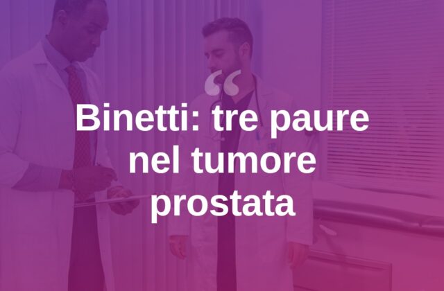Binetti: “Nel tumore alla prostata il paziente non è la malattia”