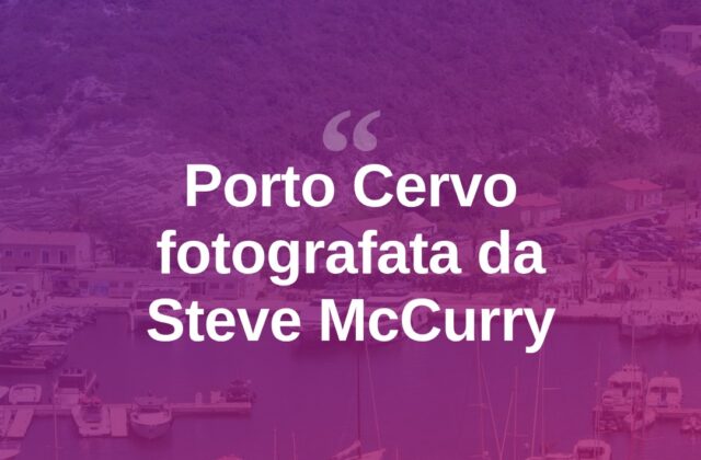 Porto Cervo protagonista negli scatti di Steve McCurry