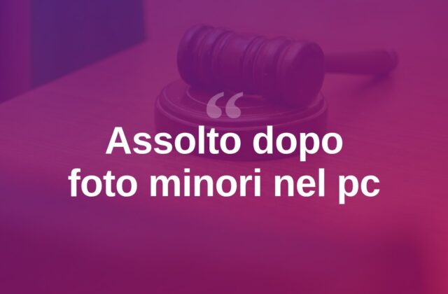 Olbia, centinaia di foto di minori nel pc: assolto in tribunale