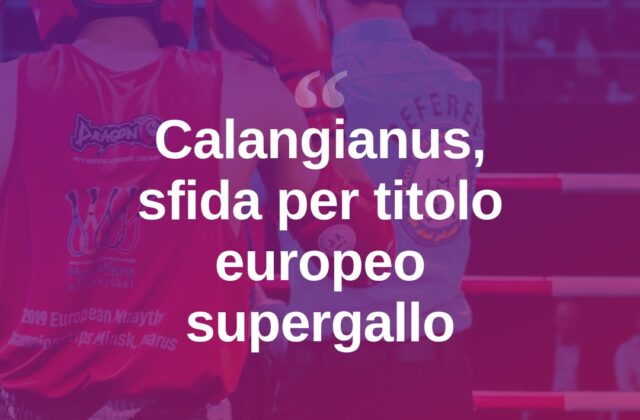 Calangianus ring d’Europa: De Rosa sfida Baluta nei supergalli