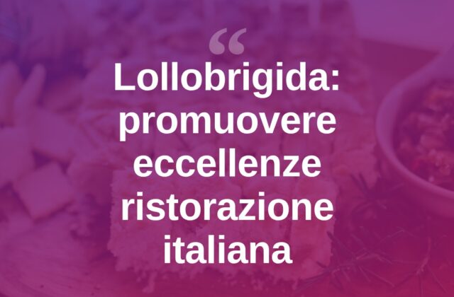 Lollobrigida: “Far conoscere le eccellenze della ristorazione”