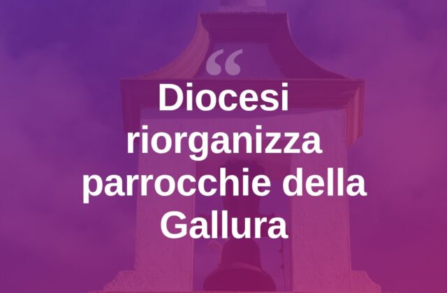 La Diocesi riorganizza le parrocchie della Gallura