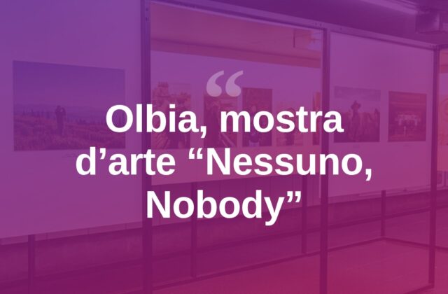 Olbia, la mostra “Nessuno, Nobody”: l’arte in viaggio verso l’ignoto