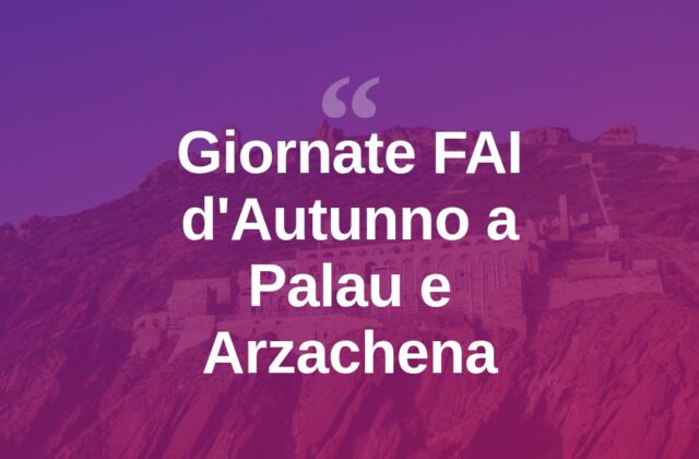 Giornate FAI d’Autunno, l’11 ottobre aprono i luoghi a Palau e Arzachena