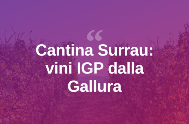 Cantina Surrau, i vini IGP che raccontano la Gallura
