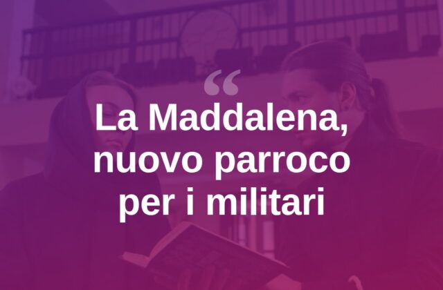 La Maddalena, don Bregoli nuovo parroco militare dal 1° ottobre