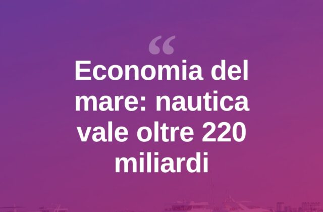 Nautica, l’economia del mare vale 220 miliardi: effetti sulla Gallura